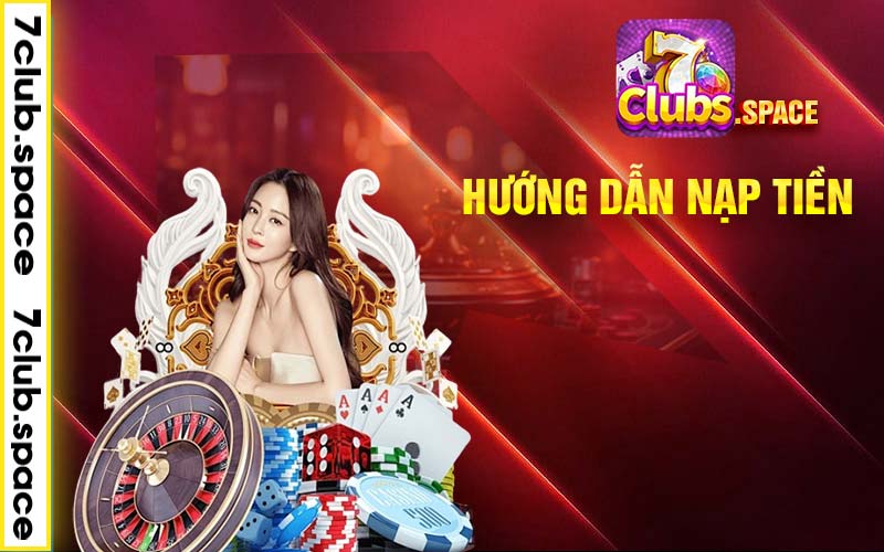 Hướng dẫn thao tác nạp tiền 7club đơn giản