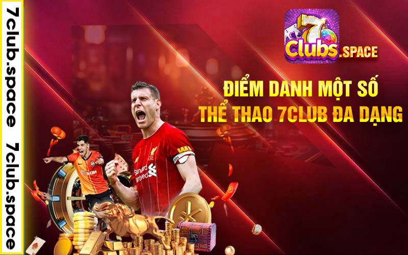 Điểm danh một số thể thao 7club đa dạng 