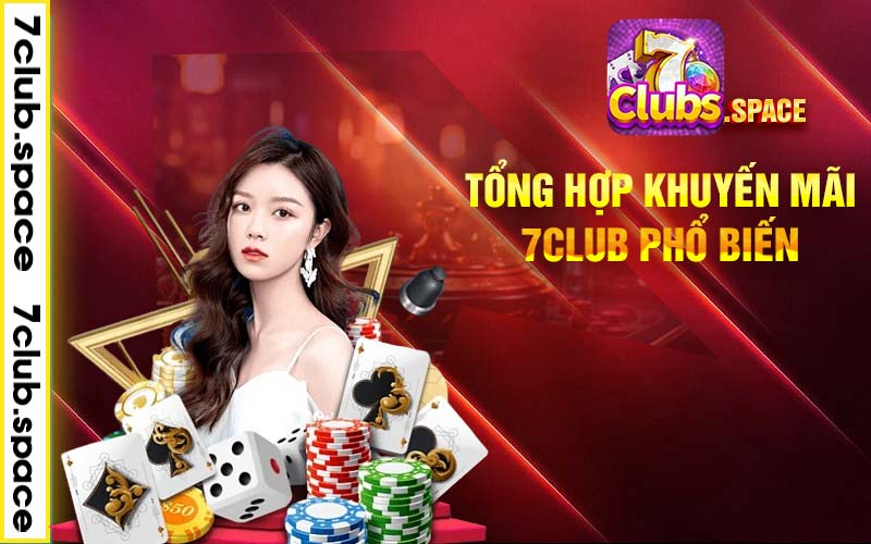 Tổng hợp khuyến mãi 7club phổ biến 