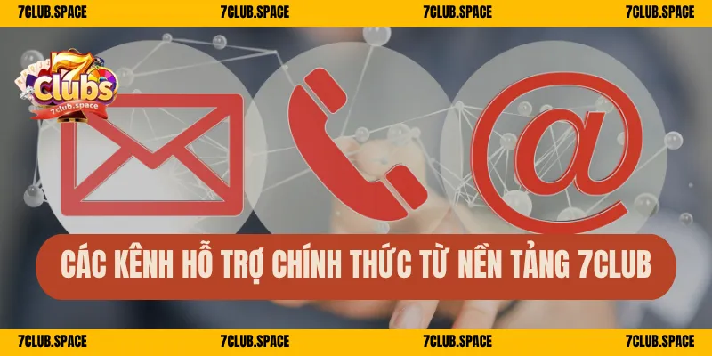 Liên Hệ 7Club – Hỗ Trợ 24/7 Nhanh Chóng Chuyên Nghiệp 2025 2 Các kênh hỗ trợ chính thức từ nền tảng 7Club