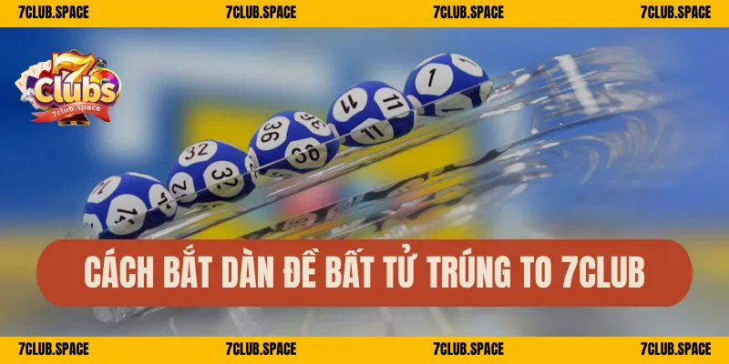 Dàn Đề Bất Tử 7Club – Soi Cầu Thần Sầu, Nuôi Dàn Vẫn Về 3 Cách bắt dàn đề bất tử trúng to 7Club