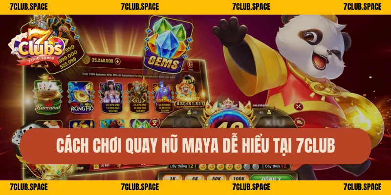 Thành Phố Vàng Maya 7Club – Săn Hũ Thần Bí, Ăn Lớn Không Ngờ 2 Cách chơi quay hũ Maya dễ hiểu tại 7Club