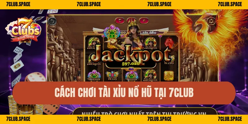 Nổ Hũ Tài Xỉu 7Club – Cược Nhanh Từng Ván, Nổ Lì Xì Cực Đã 2 Cách chơi Tài Xỉu nổ hũ tại 7Club