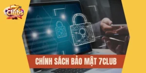 Chính sách bảo mật 7Club