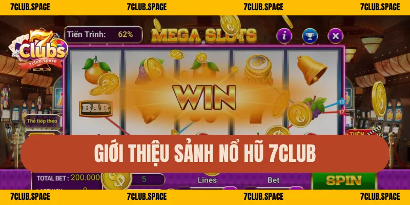 Giới thiệu sảnh nổ hũ 7Club