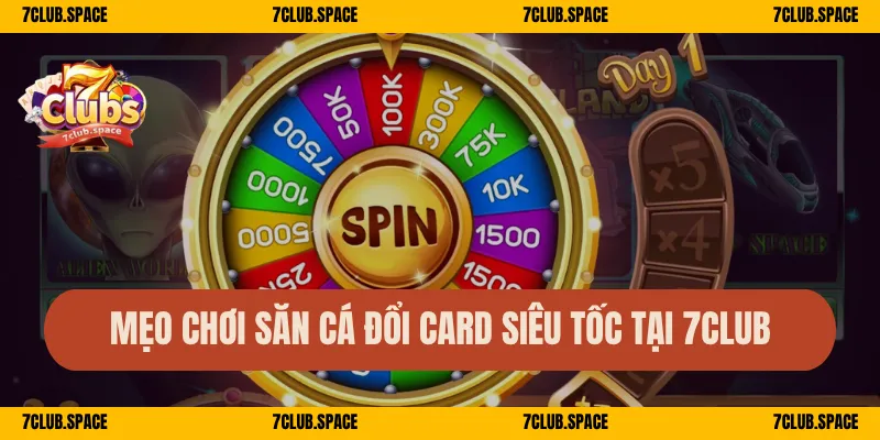 Mẹo chơi săn cá đổi card siêu tốc tại 7Club