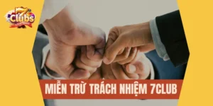 Miễn trừ trách nhiệm 7Club