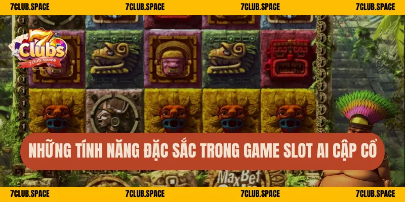 Nữ Hoàng Ai Cập 7Club – Quay Cổ Vật Vàng, Nhận Kho Báu Mỗi Ván 2 Những tính năng đặc sắc trong game slot Ai Cập cổ