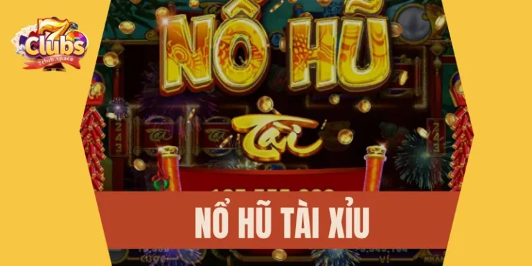 Nổ hũ Tài Xỉu