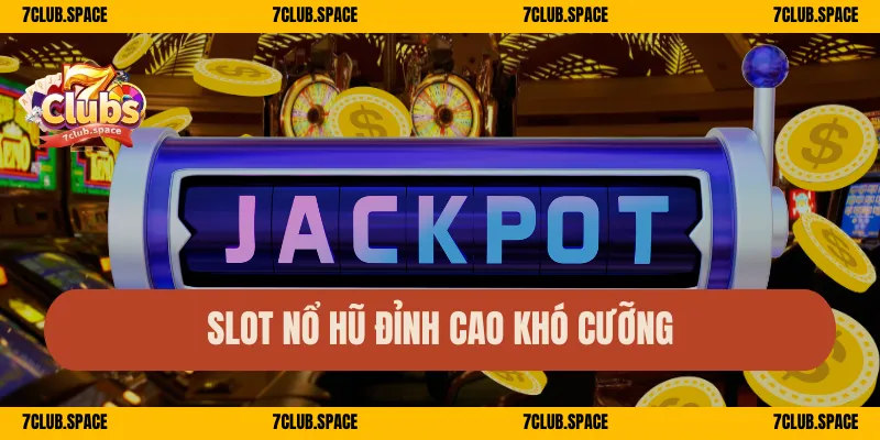 7CLUB 37 Slot nổ hũ đỉnh cao khó cưỡng