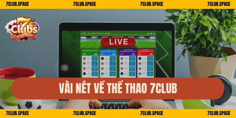 Vài nét về thể thao 7Club